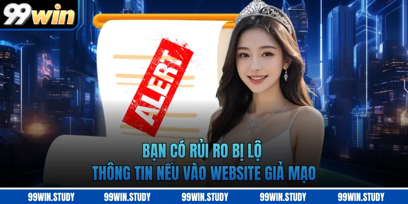 Bạn có  rủi ro bị lộ thông tin nếu vào website giả mạo