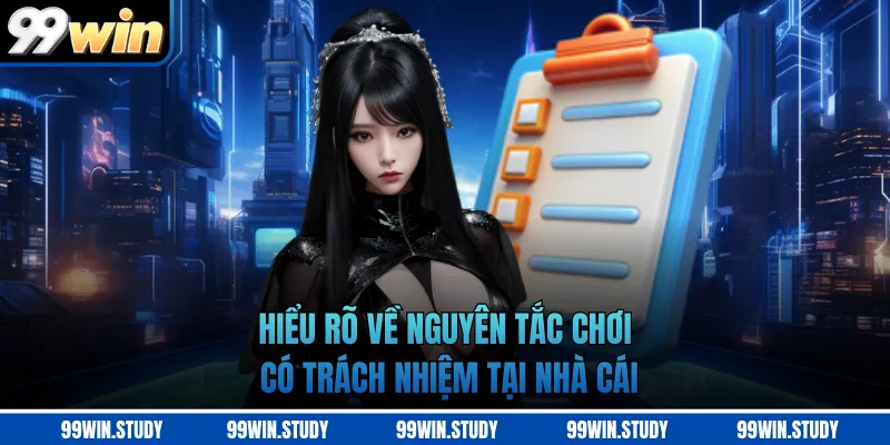 Hiểu rõ về nguyên tắc chơi có trách nhiệm tại nhà cái