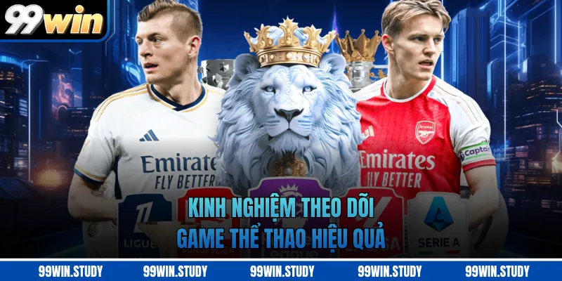 Kinh nghiệm theo dõi game thể thao hiệu quả
