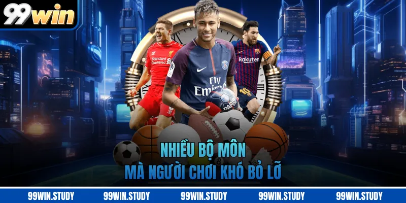 Nhiều bộ môn mà người chơi khó bỏ lỡ