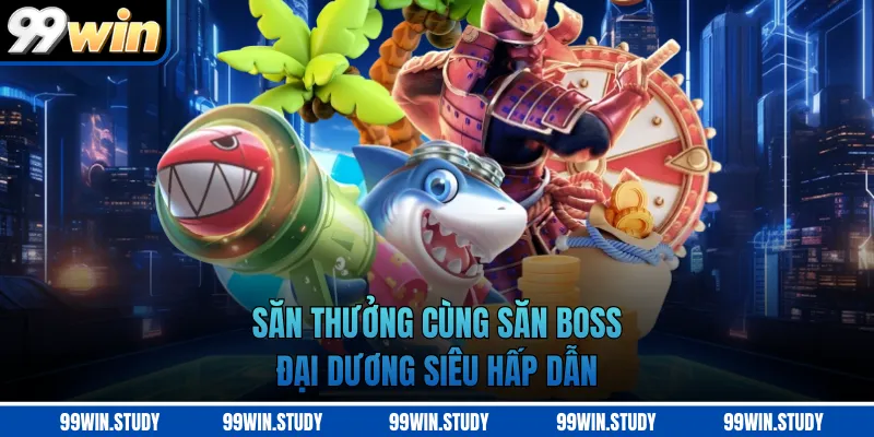 Thông tin về chuyên mục bắn cá 99WIN siêu hấp dẫn